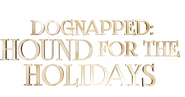 Logo of Dognapped: A Hound for the Holidays image size 1764x927