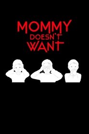 Mommy Doesn't Want