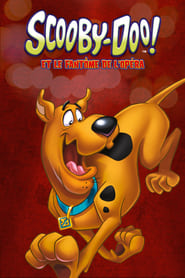 Film Scooby-Doo! et le fantôme de l'opéra en streaming