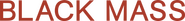 Logo of Black Mass image size 4320x488