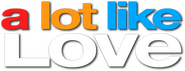 Logo of A Lot Like Love image size 699x270