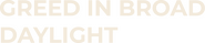 Logo of Greed in Broad Daylight image size 719x153