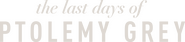 Logo of The Last Days of Ptolemy Grey image size 3481x796