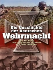 Die Geschichte der Deutschen Wehrmacht