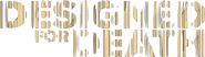 Logo of Designed for Death image size 585x164