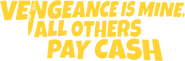 Logo of Vengeance Is Mine, All Others Pay Cash image size 1274x420