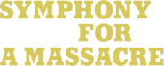 Logo of Symphony for a Massacre image size 747x303