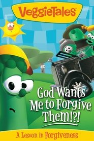 poster VeggieTales: God Wants Me to Forgive Them!?!