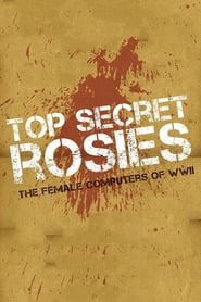 Top Secret Rosies: The Female ‘Computers’ of WWII 2009 123movies