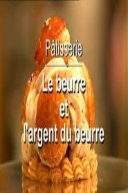 Pâtisserie, le beurre et l'argent du beurre
