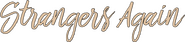 Logo of Strangers Again image size 1007x228
