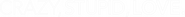 Logo of Crazy, Stupid, Love. image size 2409x220