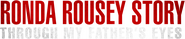 Logo of The Ronda Rousey Story: Through My Father's Eyes image size 1275x271
