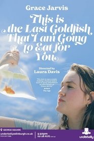 poster Grace Jarvis: This is the Last Goldfish That I Am Going to Eat For You
