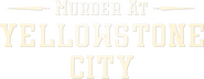 Logo of Murder at Yellowstone City image size 743x291