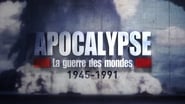 Apocalypse, La Guerre des Mondes (1945-1991)  