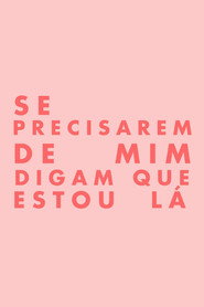 Se Precisarem de Mim, Digam Que Estou Lá