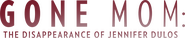 Logo of Gone Mom: The Disappearance of Jennifer Dulos image size 1788x368