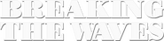 Logo of Breaking the Waves image size 784x198