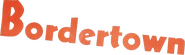 Logo of Bordertown image size 787x235