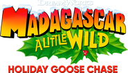 Logo of Madagascar: A Little Wild - Holiday Goose Chase image size 708x400