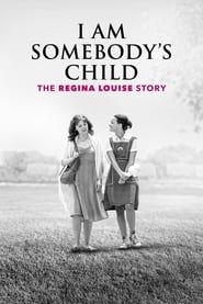 I Am Somebody’s Child: The Regina Louise Story 2019 123movies