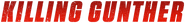 Logo of Killing Gunther image size 788x100