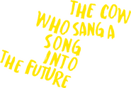 Logo of The Cow Who Sang a Song into the Future image size 1574x1059