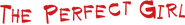 Logo of The Perfect Girl image size 1165x156