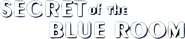 Secret of the Blue Room Logo of Secret of the Blue Room image size 795x169