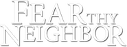 Logo of Fear Thy Neighbor image size 787x292