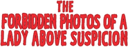 Logo of The Forbidden Photos of a Lady Above Suspicion image size 790x294