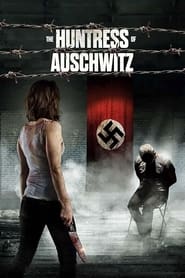 The Huntress of Auschwitz 2022 123movies