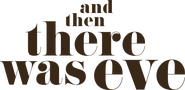 Logo of And Then There Was Eve image size 1331x650