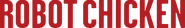 Logo of Robot Chicken image size 637x97