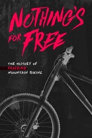 poster Nothing's for Free: The History of Freeride Mountain Biking