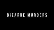 Bizarre Murders  