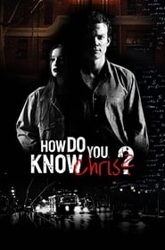 Film How Do You Know Chris? en streaming
