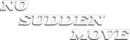 Logo of No Sudden Move image size 1400x439