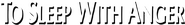 Logo of To Sleep with Anger image size 680x93