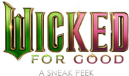 Logo of Wicked: For Good - A Sneak Peek image size 769x457