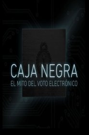 poster Caja Negra: El mito del voto electrónico