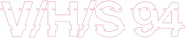 Logo of V/H/S/94 image size 787x160