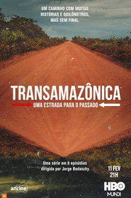 Transamazônica: Uma Estrada para o Passado Transamazônica: Uma Estrada para o Passado