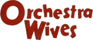 Logo of Orchestra Wives image size 586x254