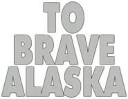 Logo of To Brave Alaska image size 390x301