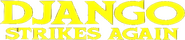 Logo of Django Strikes Again image size 717x155