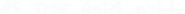 Logo of As the Gods Will image size 935x72