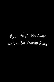 Poster of All That You Love Will Be Carried Away image size 1000x1500