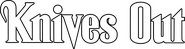 Logo of Knives Out image size 1600x424